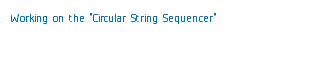 Working on the "Circular String Sequencer"