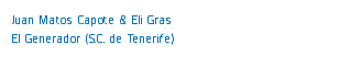 Juan Matos Capote & Eli Gras El Generador (S.C. de Tenerife)