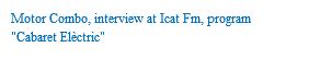 Motor Combo, interview at Icat Fm, program "Cabaret Elèctric"