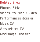 Related links:
Photos: Flickr
Videos: Youtube / Video
Performances dossier
Music CV
Arts related CV
Workshops dossier
