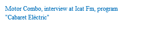 Motor Combo, interview at Icat Fm, program "Cabaret Elèctric"